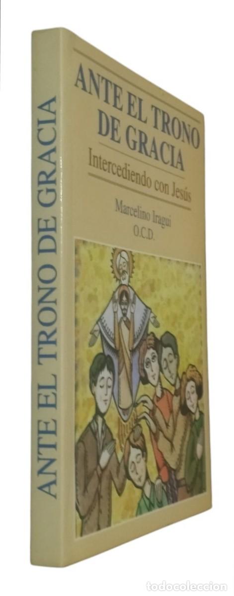 Libros de segunda mano: ANTE EL TRONO DE GRACIA - INTERCEDIENDO CON JES&Uacute;S / MARCELINO IRAGU&Iacute;. EXCELENTE ESTADO.