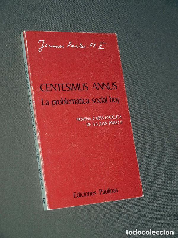 Libros de segunda mano: CENTESIMUS ANNUS. LA PROBLEM&Aacute;TICA SOCIAL HOY. Juan Pablo II. Novena Carta Enc&iacute;clica. Paulinas, 1991