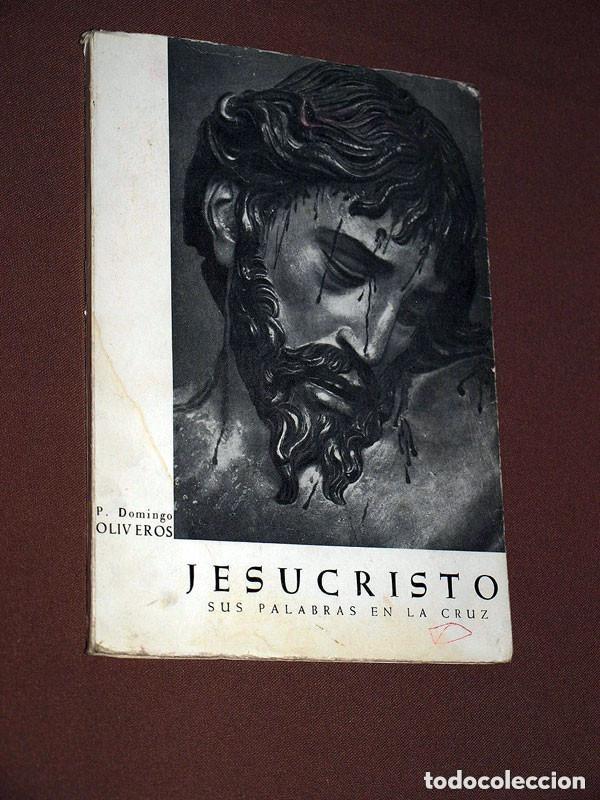 Libros de segunda mano: JESUCRISTO. SUS PALABRAS EN LA CRUZ. Domingo OLIVEROS. SERM&Oacute;N. 1963. AUT&Oacute;GRAFO Y SELLO DEL AUTOR +++