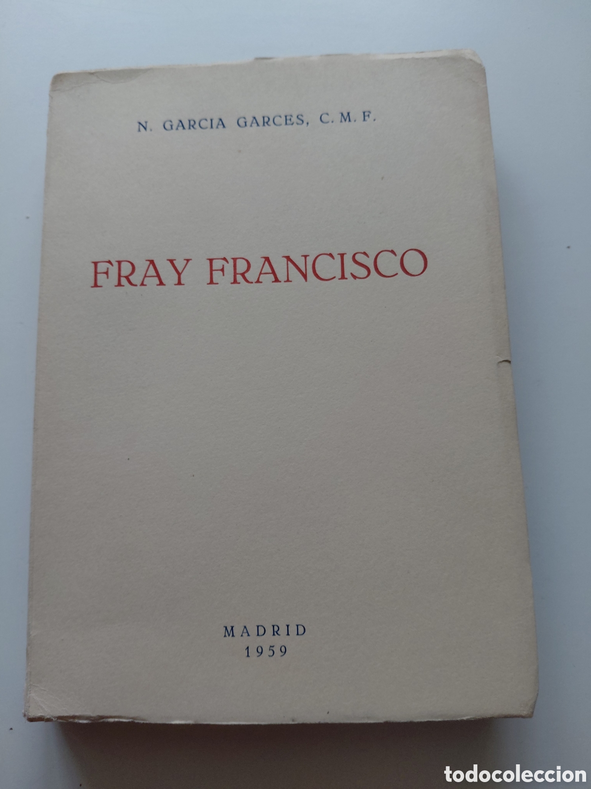 Libros de segunda mano: Fray Francisco N. Garc&iacute;a Garc&eacute;s Madrid 1959 In 4 menor risrica tipogtafica 279 pp. 24 laminas foto