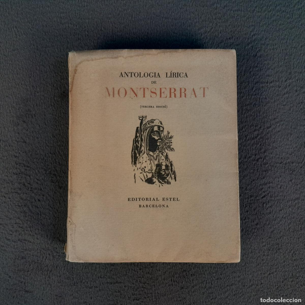Libros de segunda mano: L-4150. ANTOLOG&Iacute;A L&Iacute;RICA DE MONTSERRAT (TERCERA EDICI&Oacute;). A&Ntilde;O 1947