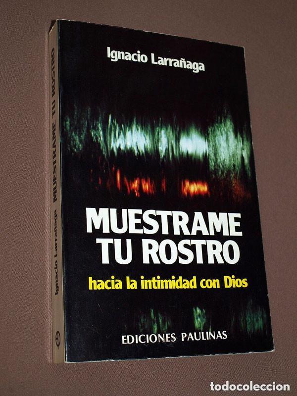 Libros de segunda mano: MU&Eacute;STRAME TU ROSTRO. HACIA LA INTIMIDAD CON DIOS. Ignacio LARRA&Ntilde;AGA. Ed Paulinas, 1982. VER +++