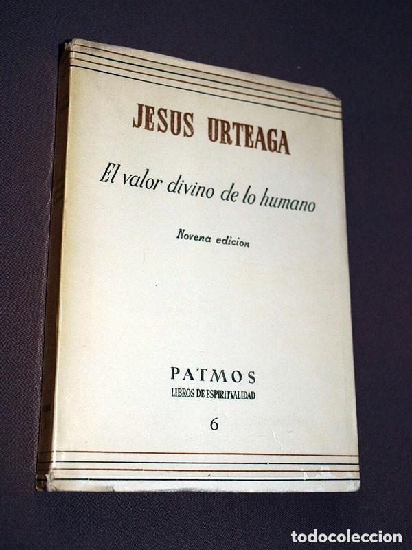 Libros de segunda mano: EL VALOR DIVINO DE LO HUMANO. Jes&uacute;s URTEAGA. RIALP, 1961. VER +++