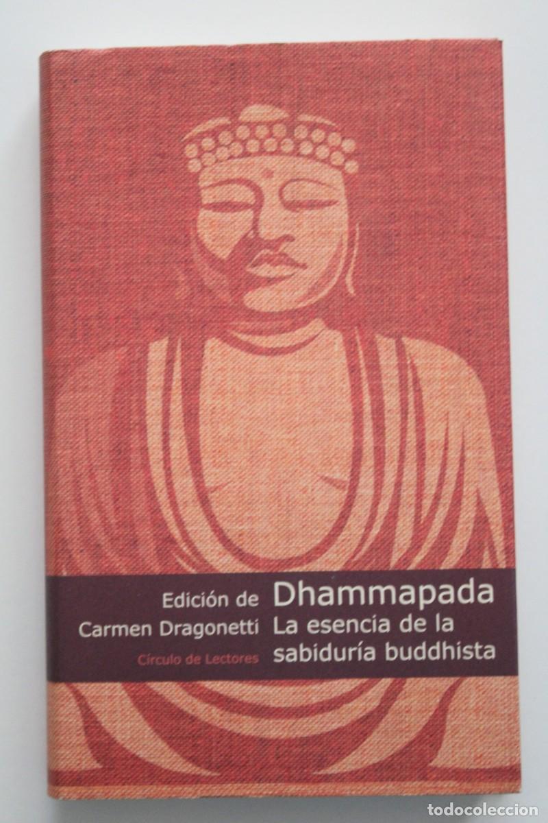 Libros de segunda mano: Dhammapada. La esencia de la sabidur&iacute;a buddhista. Edici&oacute;n Carmen Dragonetti. C&iacute;rculo de Lectores