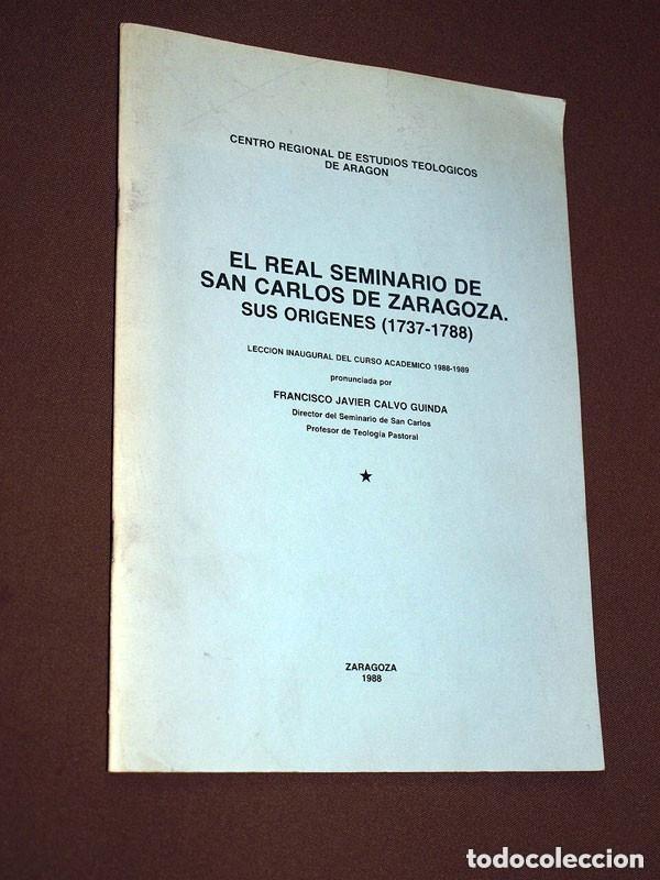 Libros de segunda mano: EL REAL SEMINARIO DE SAN CARLOS DE ZARAGOZA. SUS OR&Iacute;GENES (1737-1788). Francisco Javier CALVO GUINDA