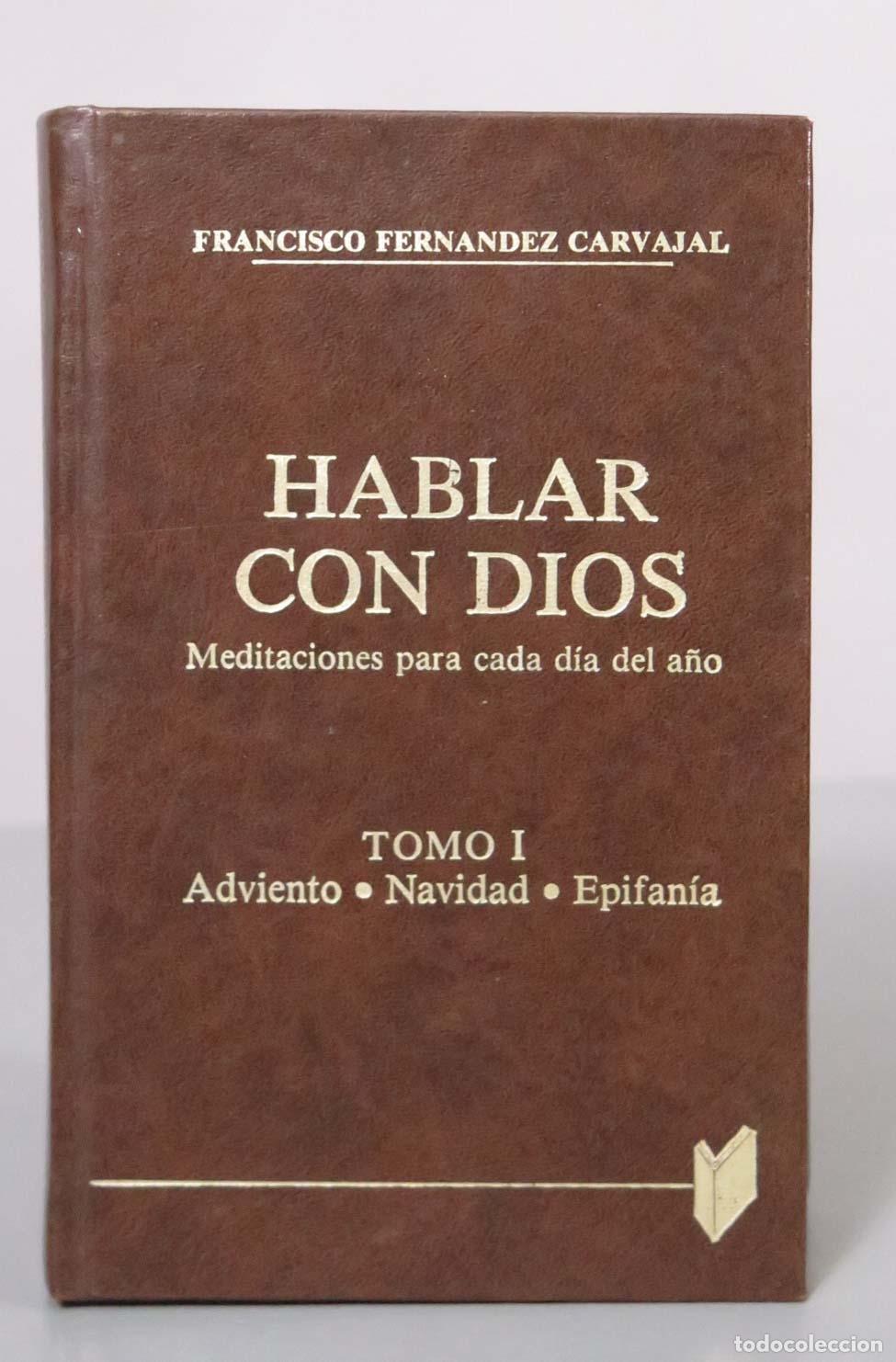 Libros de segunda mano: Hablar con Dios. Tomo I: Adviento, Navidad, Epifan&iacute;a - Francisco Fern&aacute;ndez Carvajal - Ediciones Pala