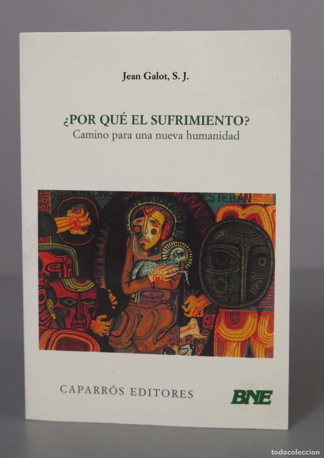 Libros de segunda mano: &iquest;Por qu&eacute; el sufrimiento? Camino para una nueva humanidad - Jean Galot - Caparr&oacute;s Editores