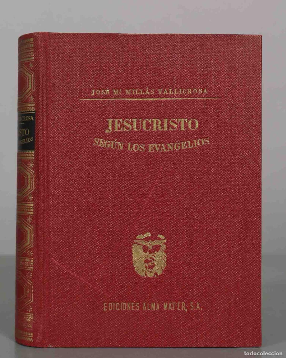 Libros de segunda mano: Jesucristo seg&uacute;n los Evangelios - Jos&eacute; M&ordf; Mill&aacute;s Vallicrosa - Ediciones Alma Mater