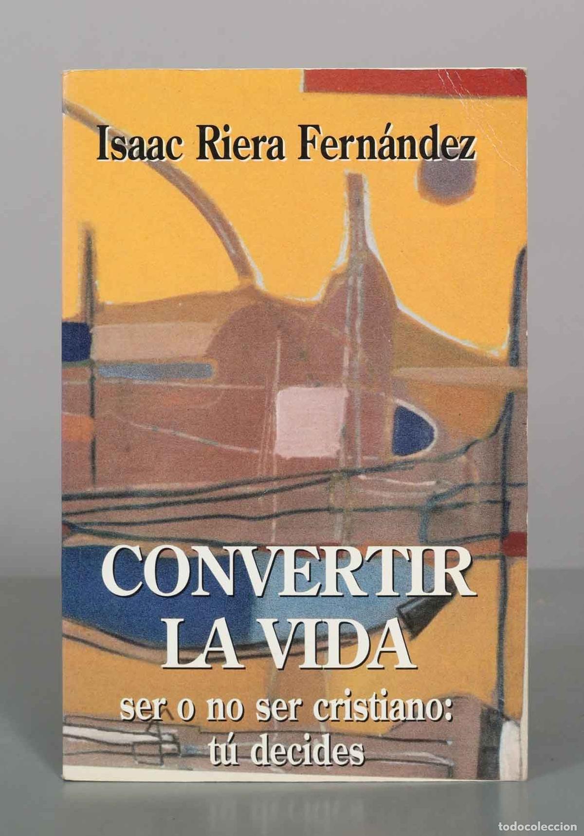 Libros de segunda mano: Convertir la vida. Ser o no ser cristiano: t&uacute; decides - Isaac Riera Fern&aacute;ndez - Edicep