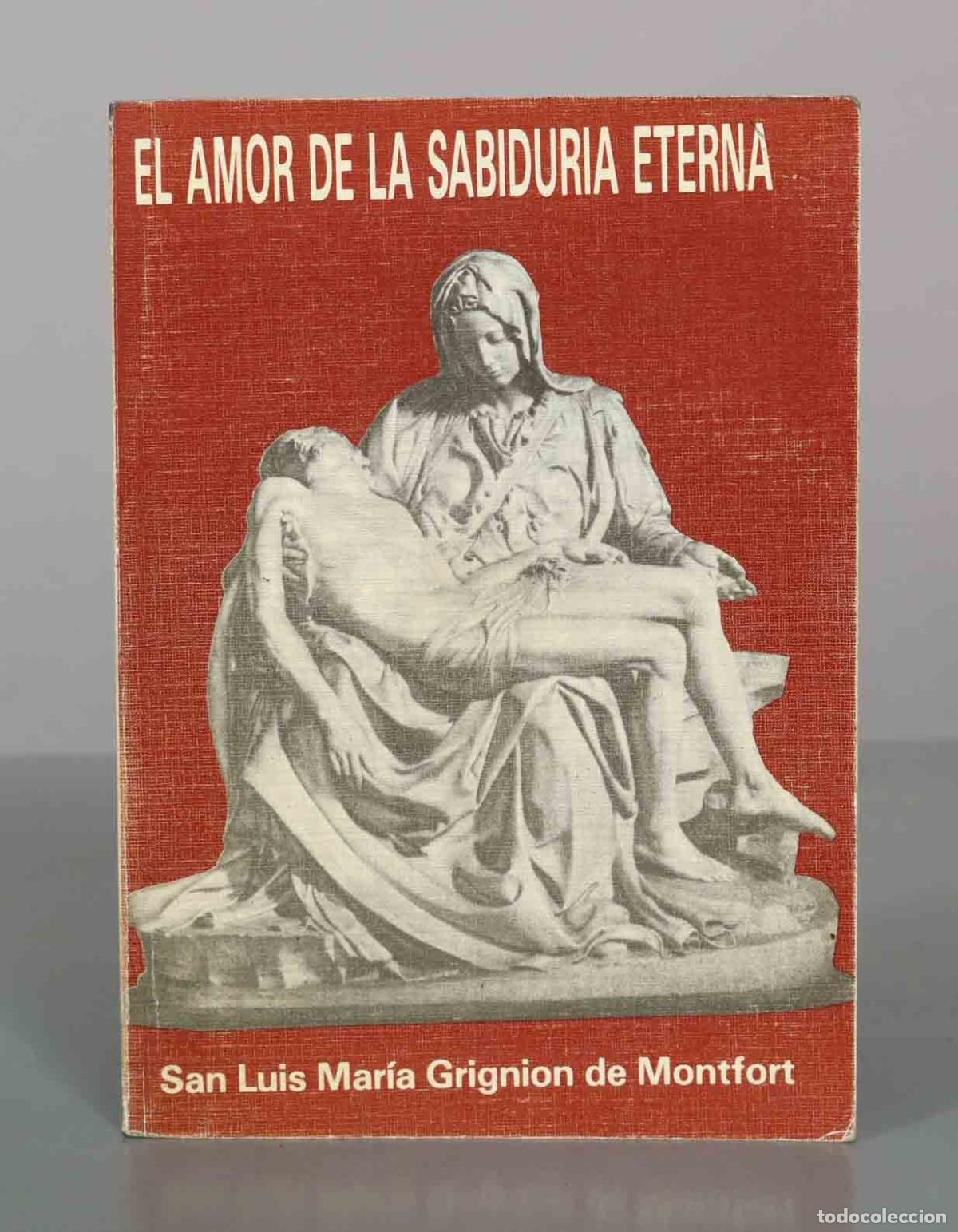 Libros de segunda mano: El Amor de la Sabidur&iacute;a Eterna - San Luis Mar&iacute;a Grignion de Montfort