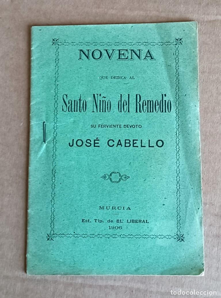 Libros de segunda mano: NOVENA que se dedica al SANTO NI&Ntilde;O DEL REMEDIO - Jos&eacute; Cabello - Murcia 1906
