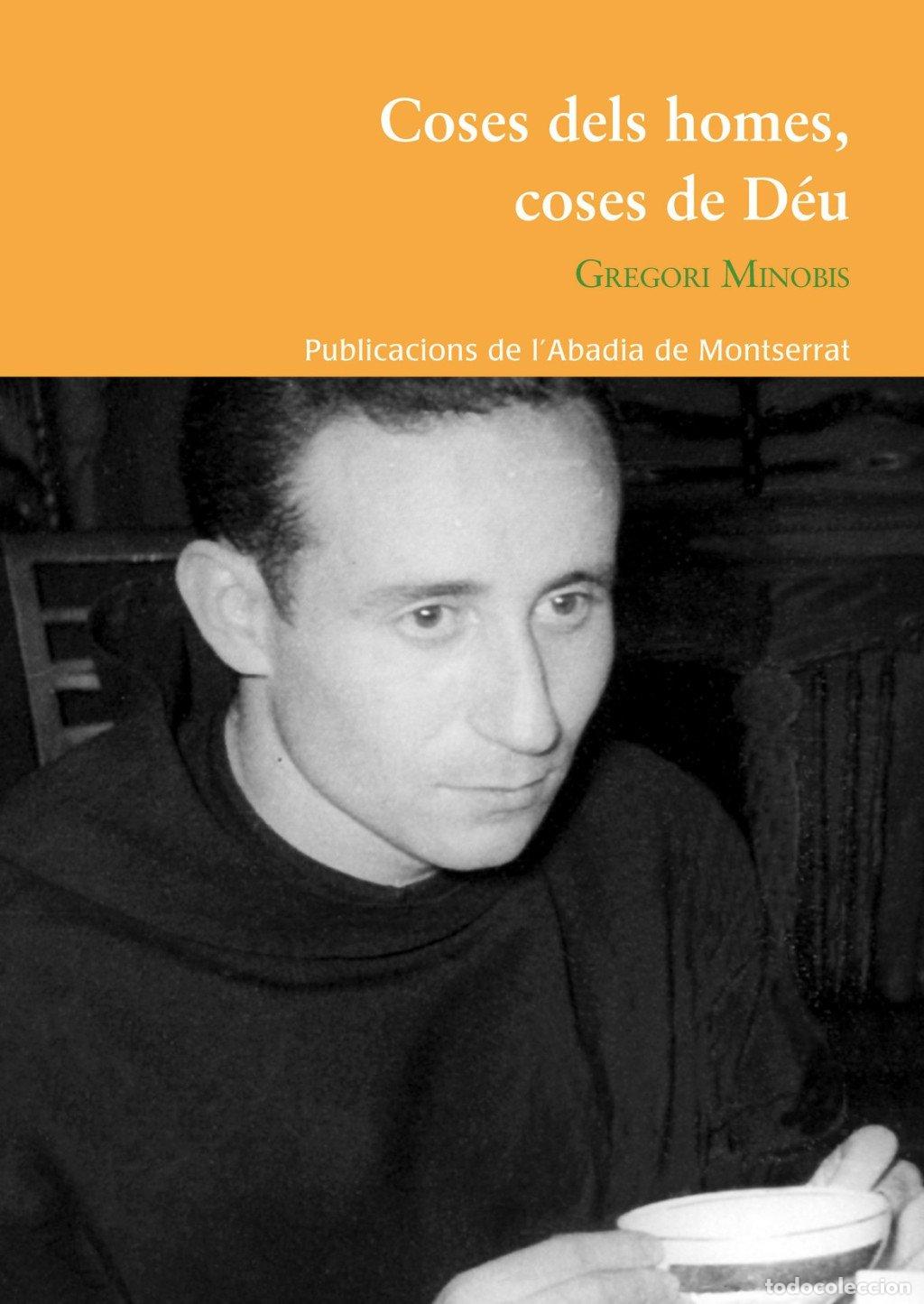 Libros de segunda mano: Coses dels Homes, Coses de D&eacute;u - Gregori Minobis i Puntonet - Publicacions de L'Abadia de Montserrat