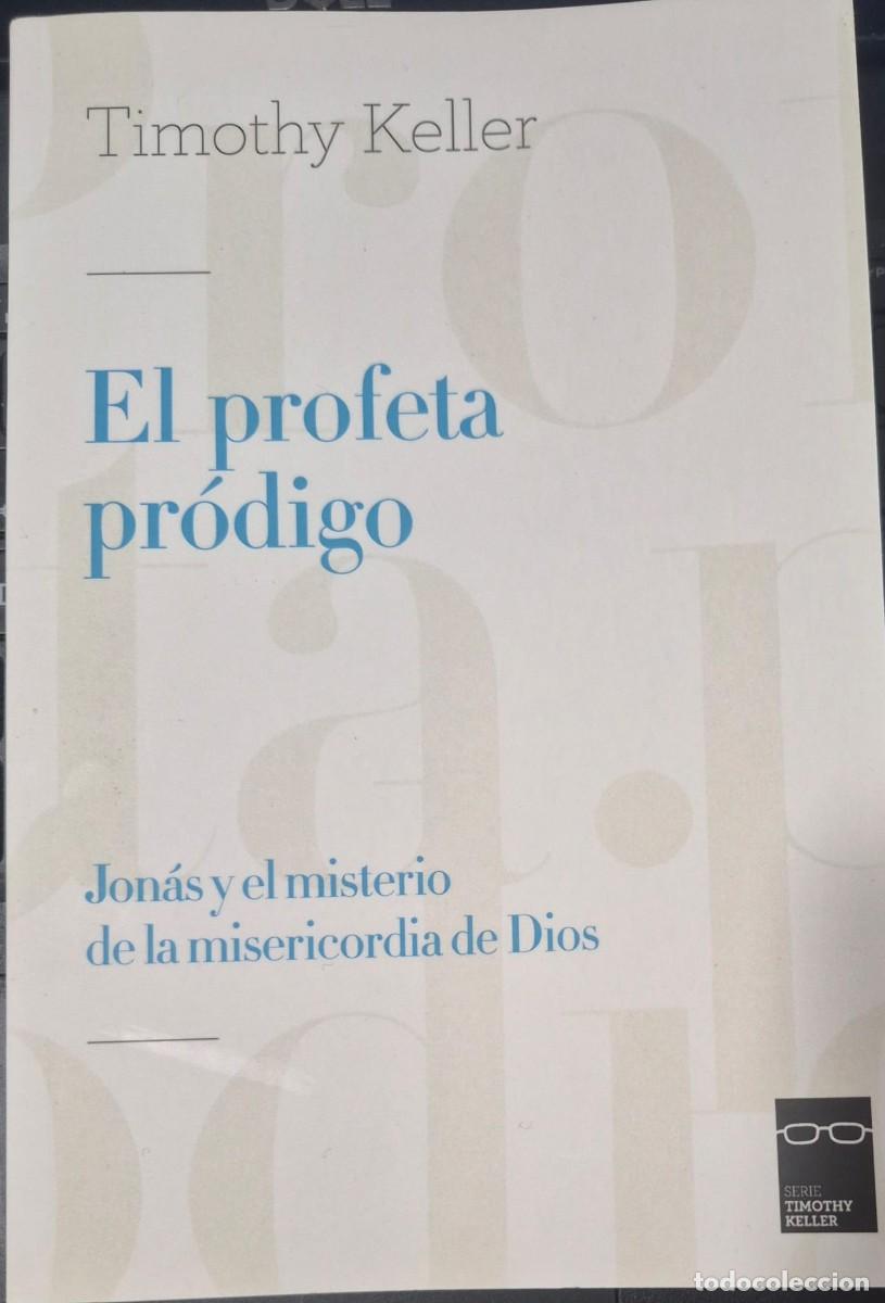Libros de segunda mano: EL PROFETA PR&Oacute;DIGO: JON&Aacute;S Y EL MISTERIO DE LA MISERICORDIA DE DIOS - TIMOTHY KELLER