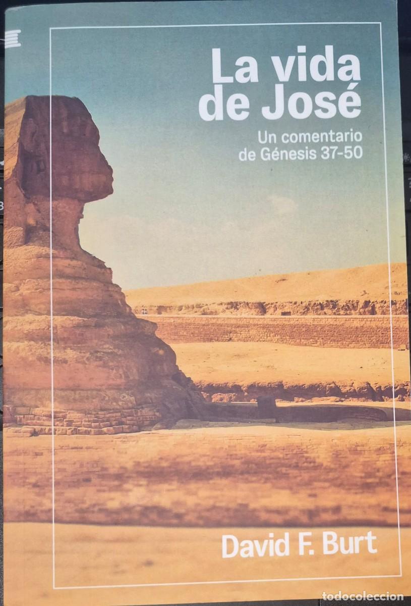 Libros de segunda mano: LA VIDA DE JOS&Eacute;: UN COMENTARIO DE G&Eacute;NESIS 37-50 - DAVID F. BURT (1a EDICI&Oacute;N)