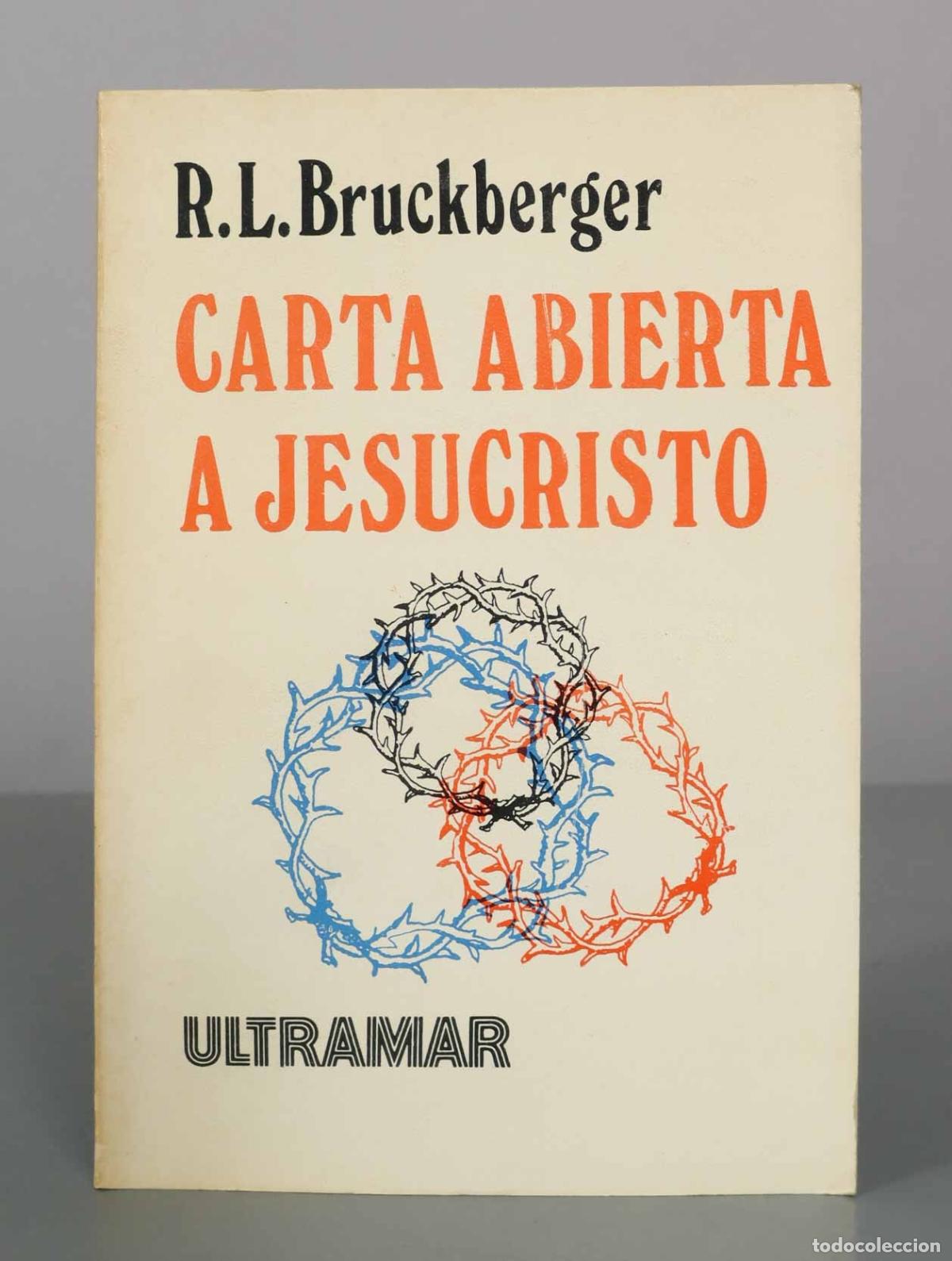 Libros de segunda mano: Carta abierta a Jesucristo - Raymond-L&eacute;opold Bruckberger - Editorial Ultramar