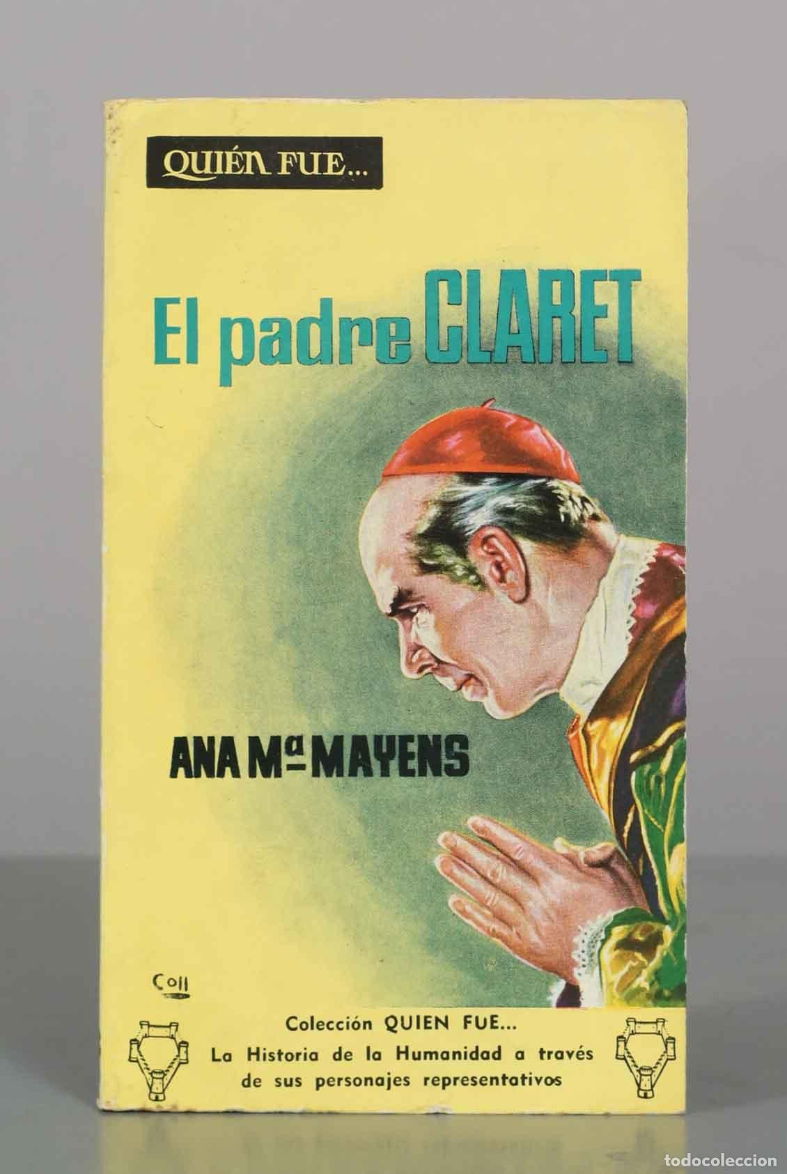 Libros de segunda mano: Qui&eacute;n fue El padre Claret - Ana M&ordf; Mayens - Editorial Coll