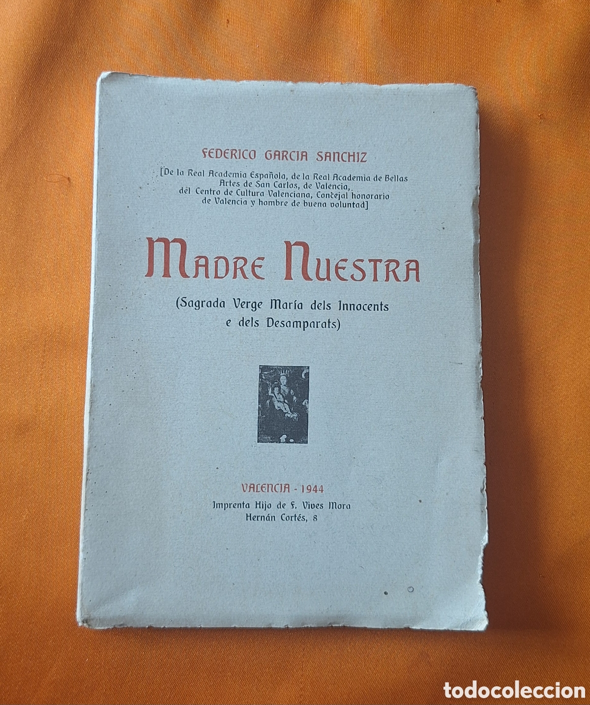 Libros de segunda mano: Libro Madre Nuestra - Virgen Desamparados - Federico Garc&iacute;a Sanchiz - Valencia 1944 -