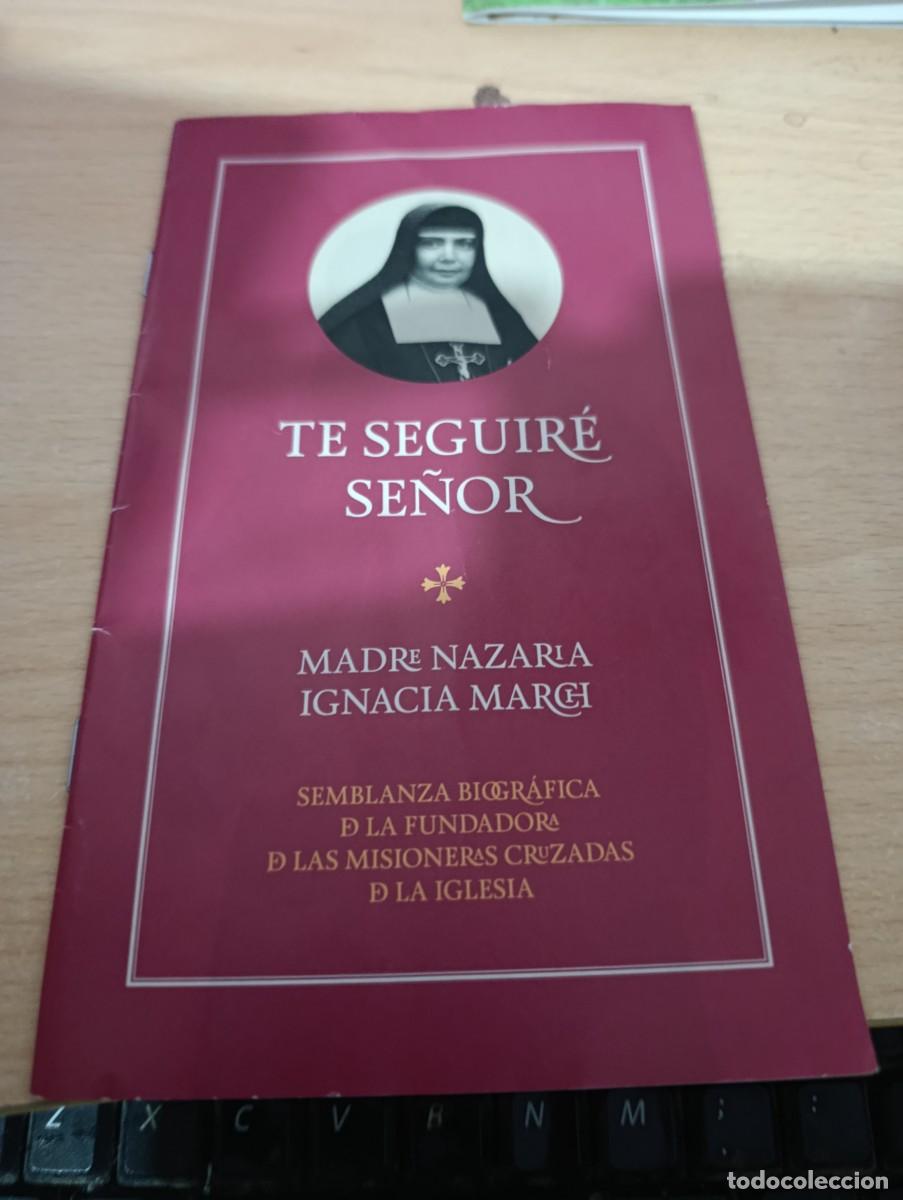 Libros de segunda mano: TE SEGUIRE SE&Ntilde;OR MADRE NAZARIA IGNACIA MARCH. EST19B4