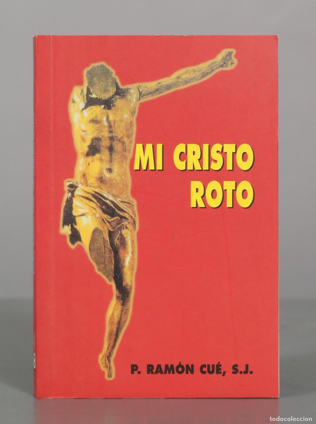 Libros de segunda mano: Mi Cristo roto - Ram&oacute;n Cu&eacute;, S.J. - Editorial Edibesa