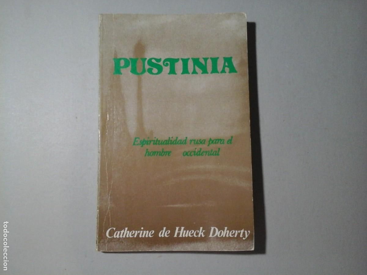 Libros de segunda mano: CATHERINE DE HUECK DOHERTY. PUSTINIA. ESPIRITUALIDAD RUSA. TEOLOG&Iacute;A. RELIGI&Oacute;N. FILOSOF&Iacute;A