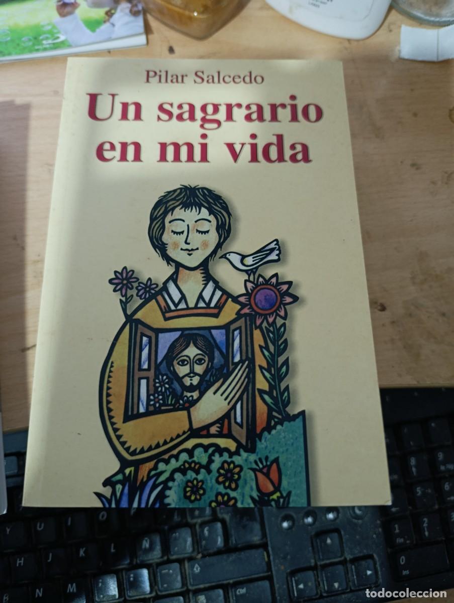 Libros de segunda mano: UN SAGRARIO EN MI VIDA. PILAR SALCEDO. EST19B5