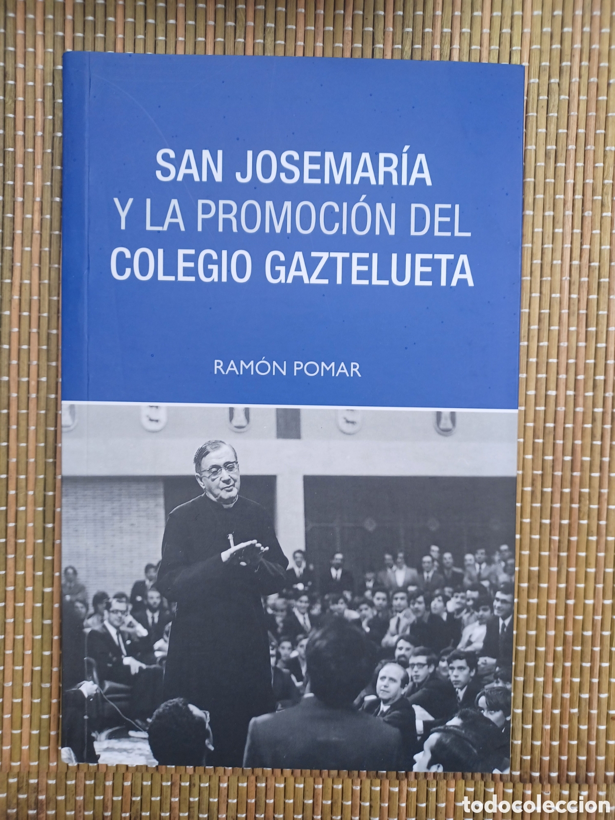 Libros de segunda mano: San Josemar&iacute;a y la promoci&oacute;n del Colegio Gaztelueta Autores: Ram&oacute;n Pomar