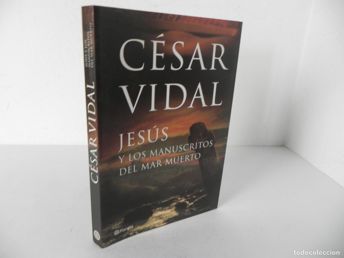 Libros de segunda mano: JES&Uacute;S Y LOS MANUSCRITOS DEL MAR MUERTO (C&Eacute;SAR VIDAL) PLANETA-2006 1&ordf; EDICI&Oacute;N