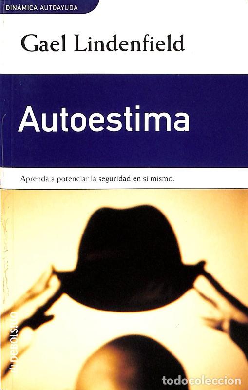 Libros de segunda mano: Autoestima: Aprenda a Potenciar la Seguridad en s&iacute; mismo - Gael Lindenfield - Debolsillo - Din&aacute;mica