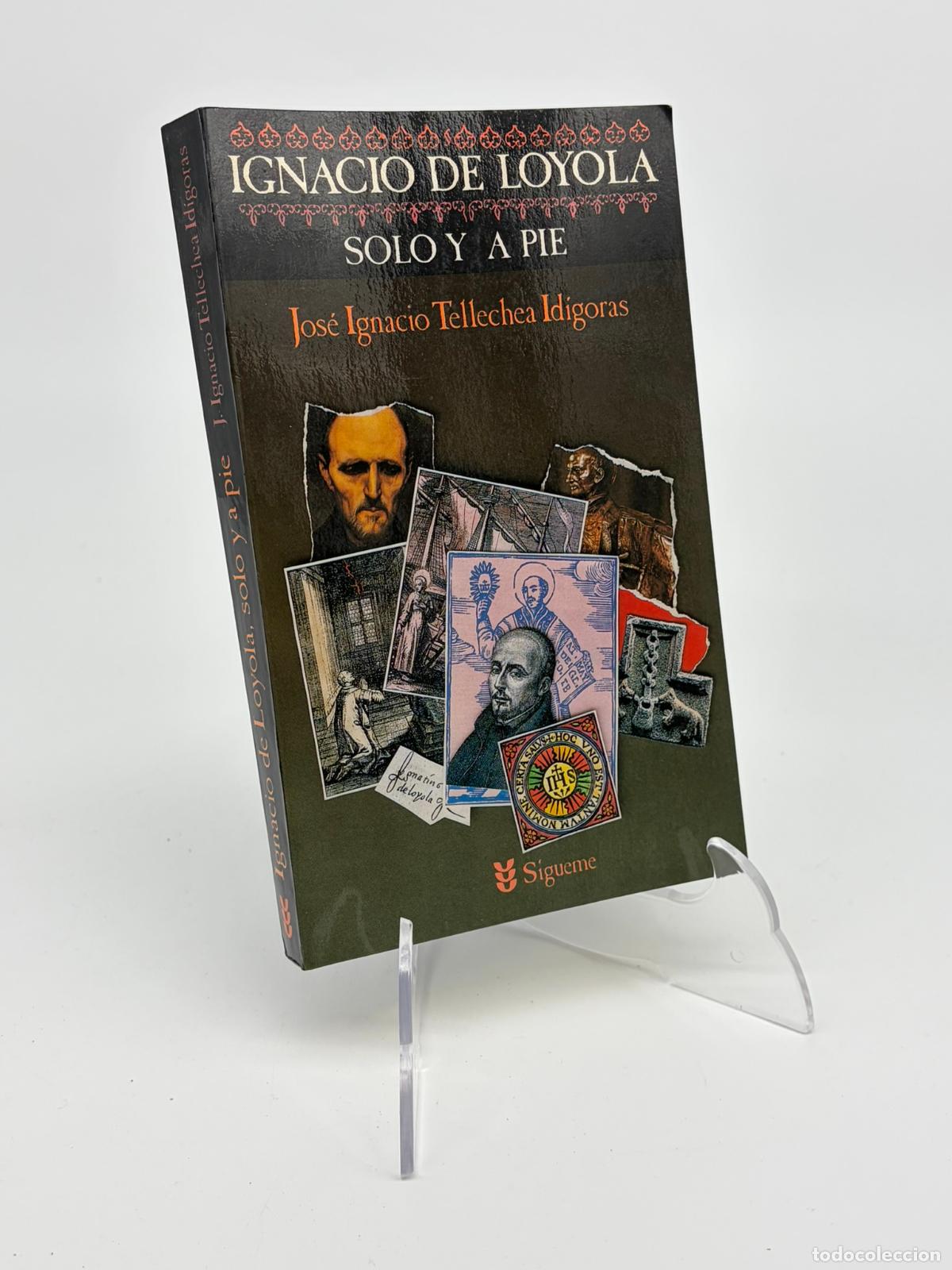 Libros de segunda mano: Ignacio de Loyola. Solo y a pie. Jos&eacute; Ignacio Tellechea