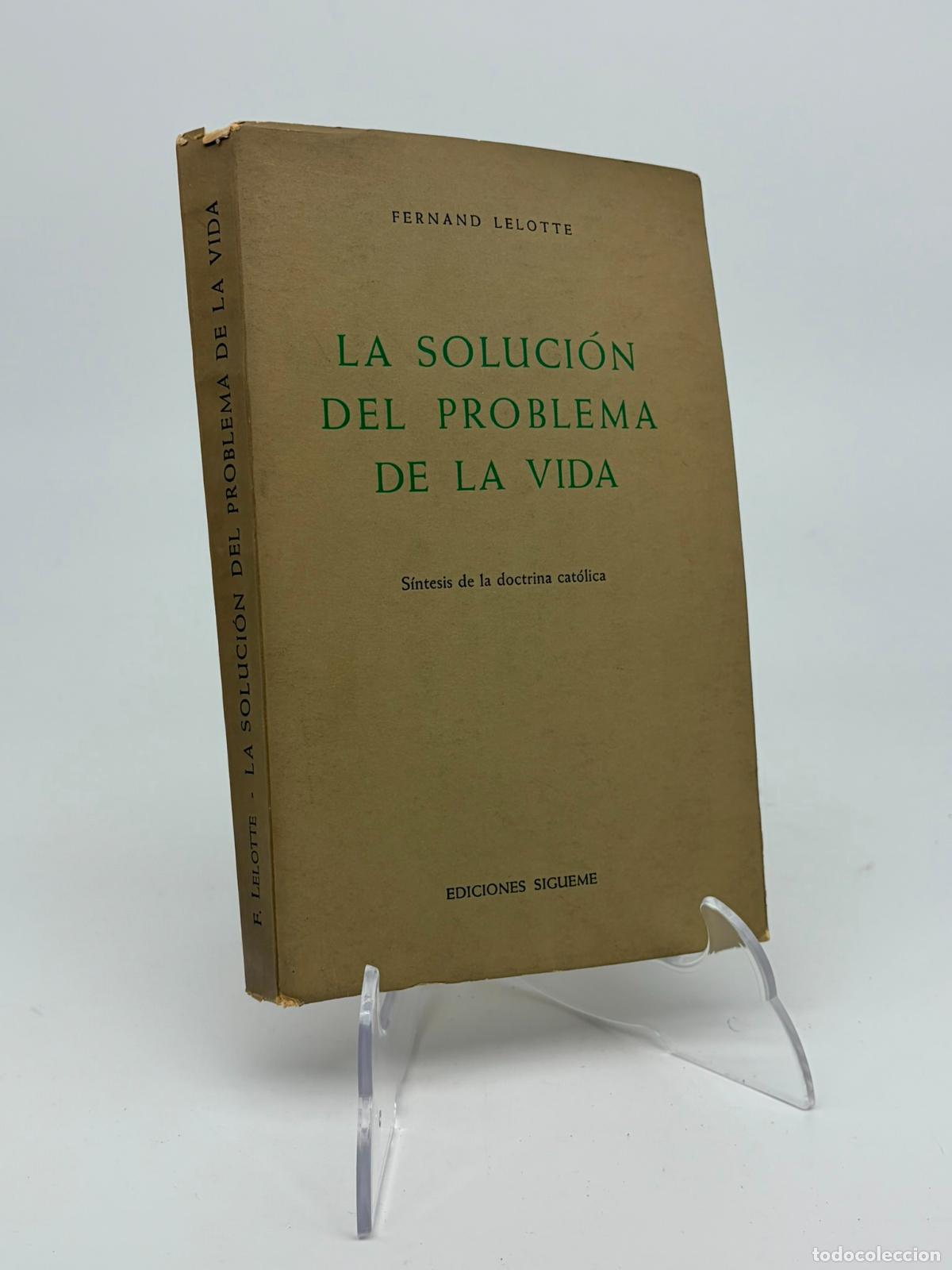 Second hand books: LA SOLUCION DEL PROBLEMA DE LA VIDA / FERNAND LELOTTE / SINTESIS DE LA DOCTRINA CATOLICA