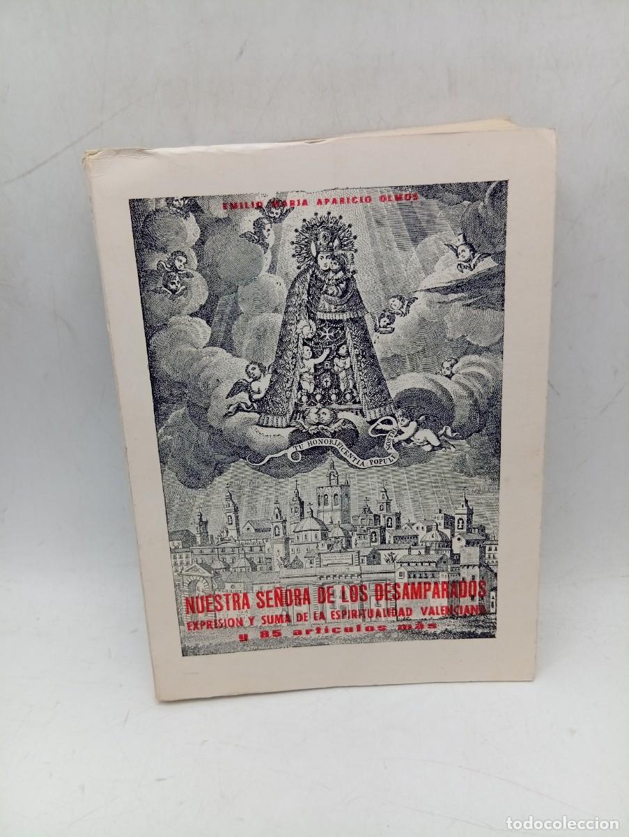 Libros de segunda mano: NUESTRA SE&Ntilde;ORA DE LOS DESAMPARADOS. EMILIO M&ordf;. APARICIO OLMOS. VALENCIA. 1970. PAGS : 316.
