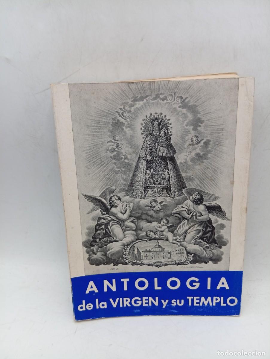 Libros de segunda mano: ANTOLOGIA DE LA VIRGEN Y SU TEMPLO. EMILIO M&ordf;. APARICIO OLMOS. VALENCIA, 1972. PAGS : 455.