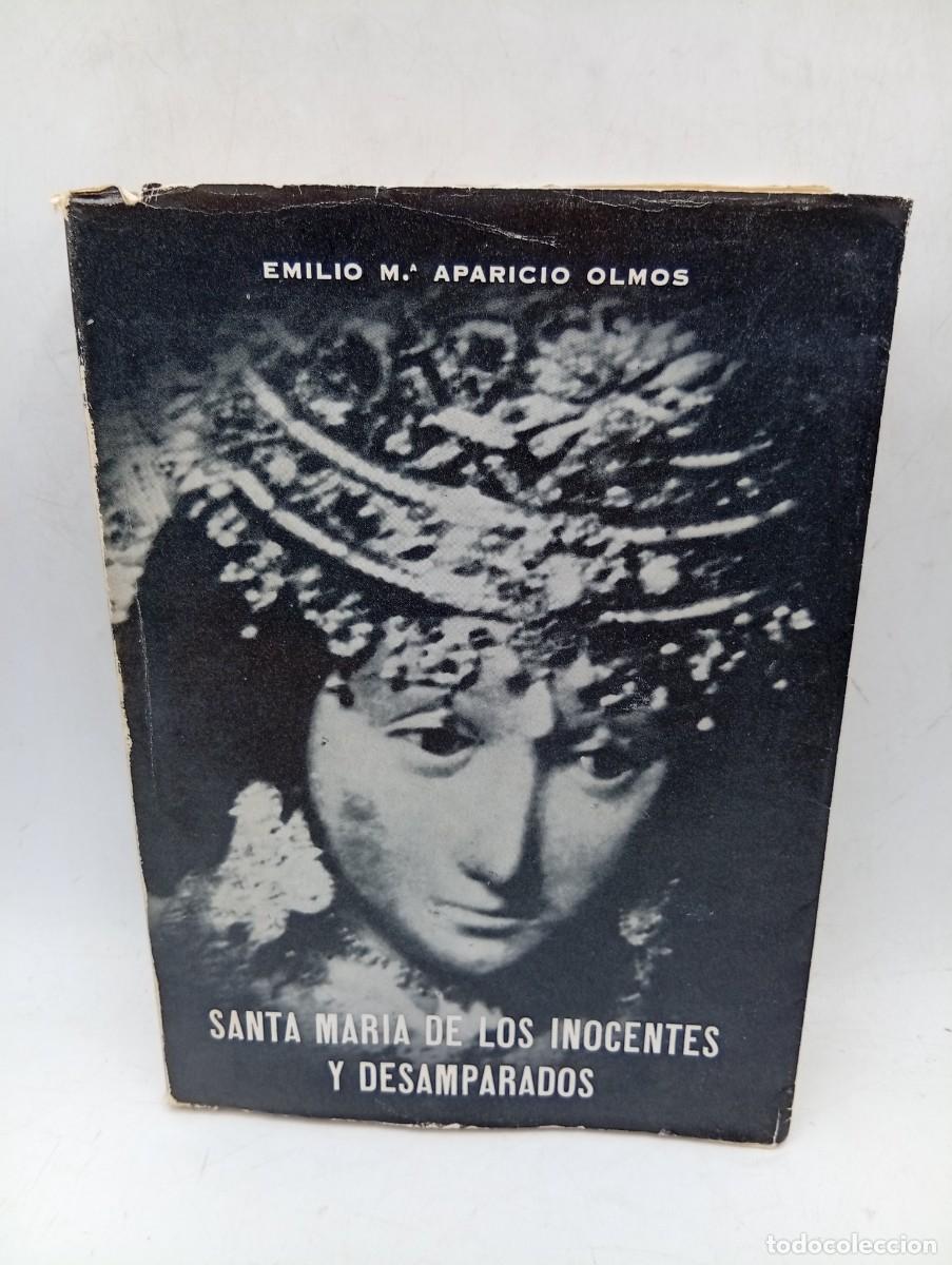 Libros de segunda mano: SANTA MARIA DE LOS INOCENTES Y DESAMPARADOS. EMILIO M&ordf;. APARICIO OLMOS. 1968. PAGS: 515.