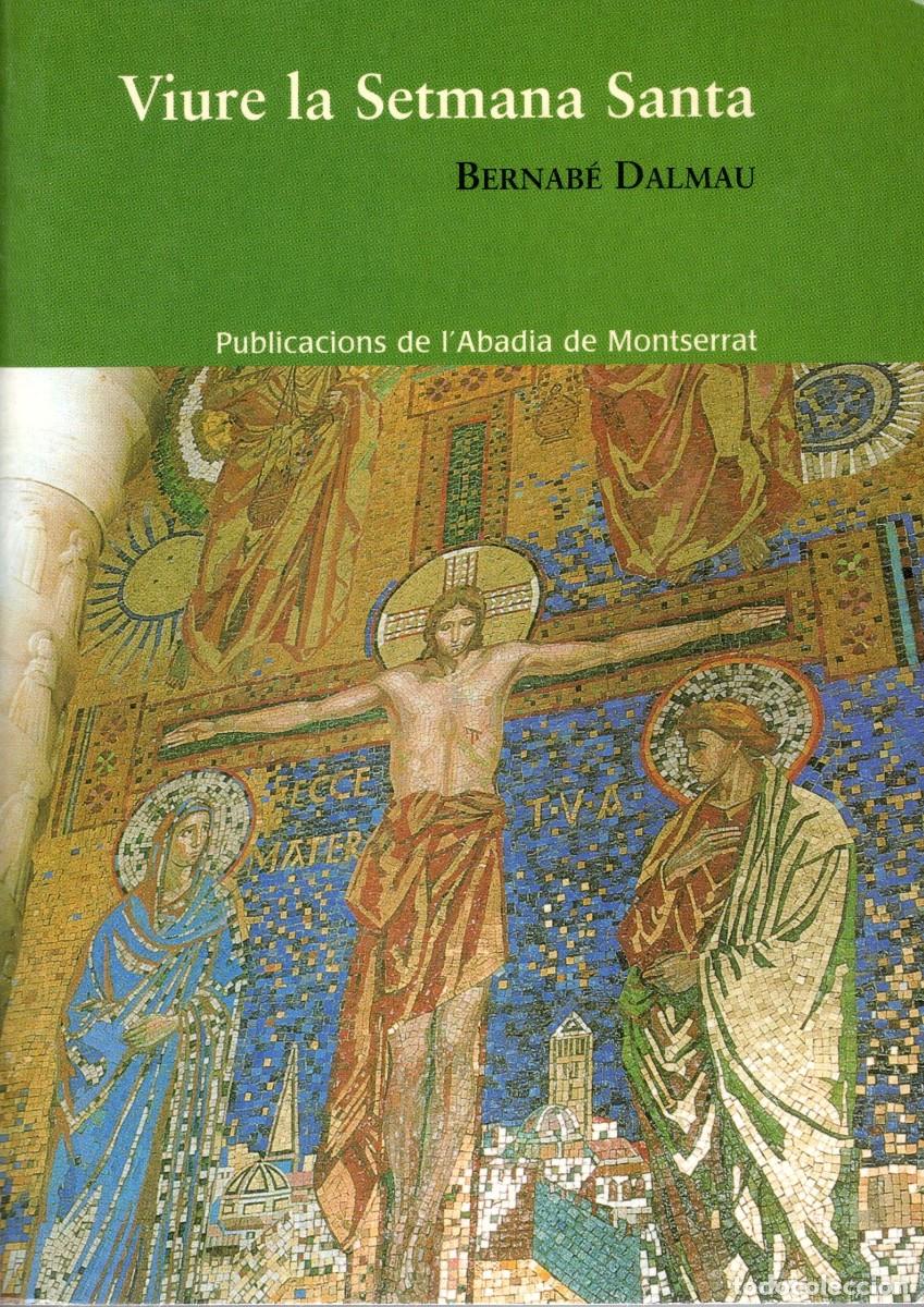 Libros de segunda mano: TC38/ VIURE LA SETMANA SANTA. BERNAB&Eacute; DALMAU