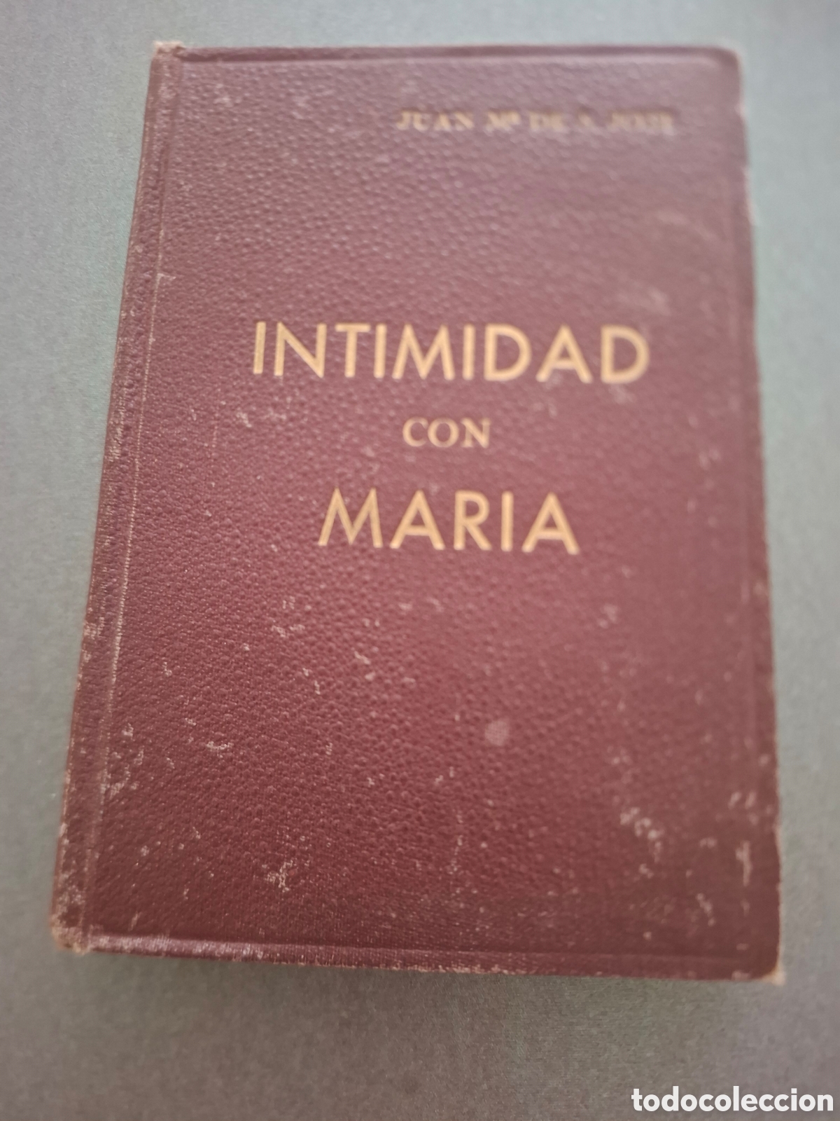 Libros de segunda mano: Intimidad con Mar&iacute;a - Juan M&ordf; de San Jos&eacute; - 1954