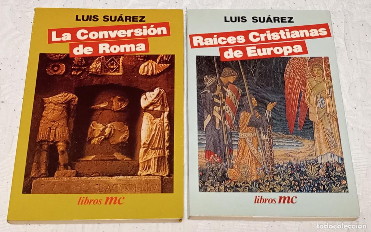 Libros de segunda mano: 'La conversi&oacute;n de Roma' & 'Las ra&iacute;ces cristianas de Europa' de Luis Su&aacute;rez (Libros mc, 1986)