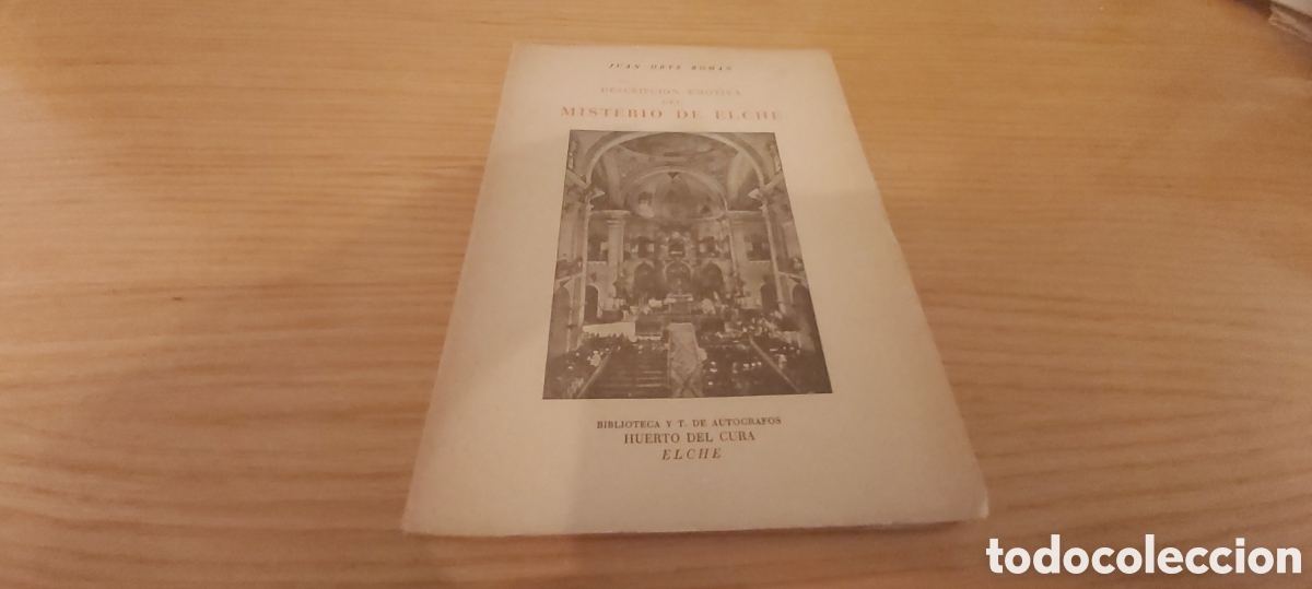 Libros de segunda mano: DESCRIPCION EMOTIVA DEL MISTERIO DE ELCHE. JUAN ORTS ROMAN. HUERTO DEL CURA. ELCHE. 1951
