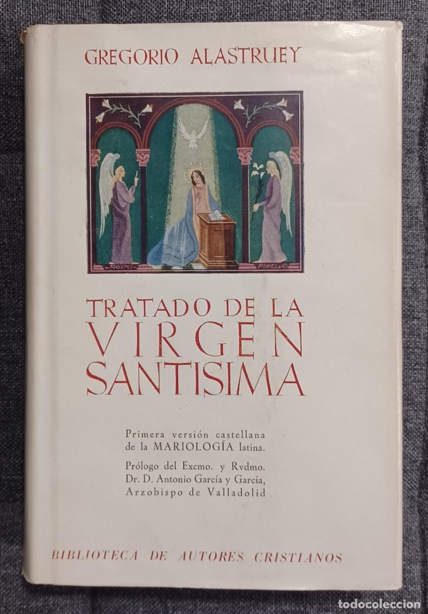 Libros de segunda mano: TRATADO DE LA VIRGEN SANT&Iacute;SIMA por Gregorio Alastruey. Editorial Cat&oacute;lica, 1945