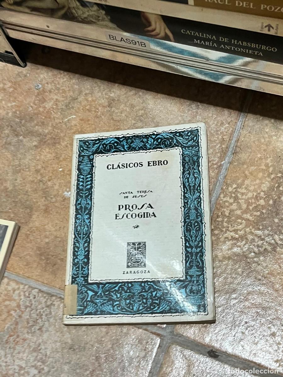 Libros de segunda mano: BLAS91B Santa Teresa de Jes&uacute;s &ndash; Prosa escogida &ndash; Cl&aacute;sicos Ebro