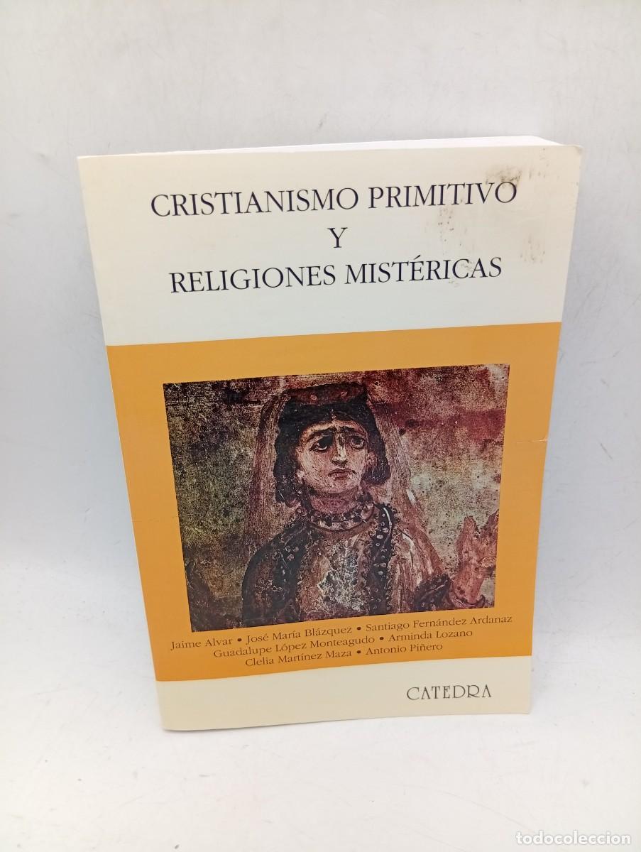 Libros de segunda mano: CRISTIANISMO PRIMITIVO Y RELIGIONES MISTERICAS. JAIME ALVAR/BLAZQUEZ/ARDANAZ... 1995. PAGS : 546.