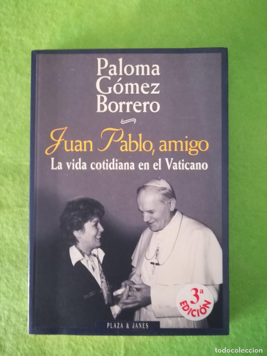 Libros de segunda mano: Juan Pablo amigo la vida cotidiana en el Vaticano Paloma Gomez Borrero plaza janes 1996
