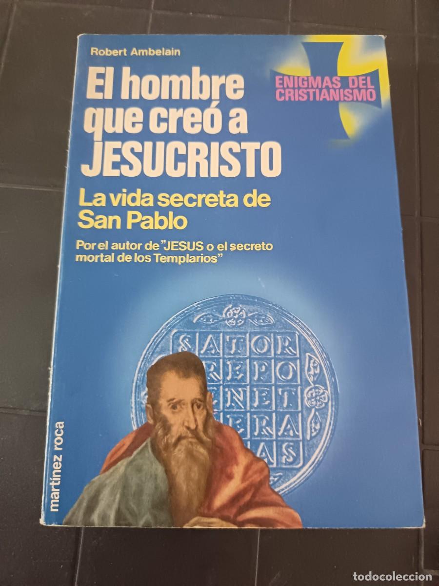 Livros em segunda m&atilde;o: El Hombre Que Cre&oacute; a Jesucristo, La Vida Secreta de San Pablo, Robert Ambelain