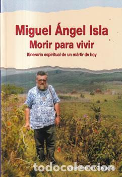 Libros de segunda mano: Miguel &Aacute;ngel Isla. Morir para vivir. Itinerario espiritual de m&aacute;rtir de hoy - Jos&eacute; Sarri&oacute;n Cayuelas