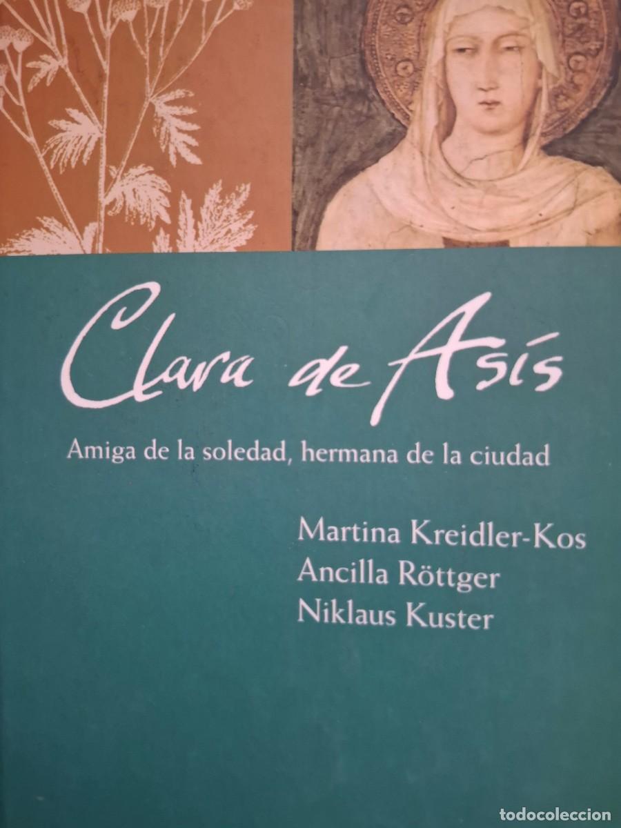 Libros de segunda mano: Clara de As&iacute;s Martina Kreidler Kos Ancilla R&ouml;ttger Niklaus Kuster -amiga de la soledad, hermana ....