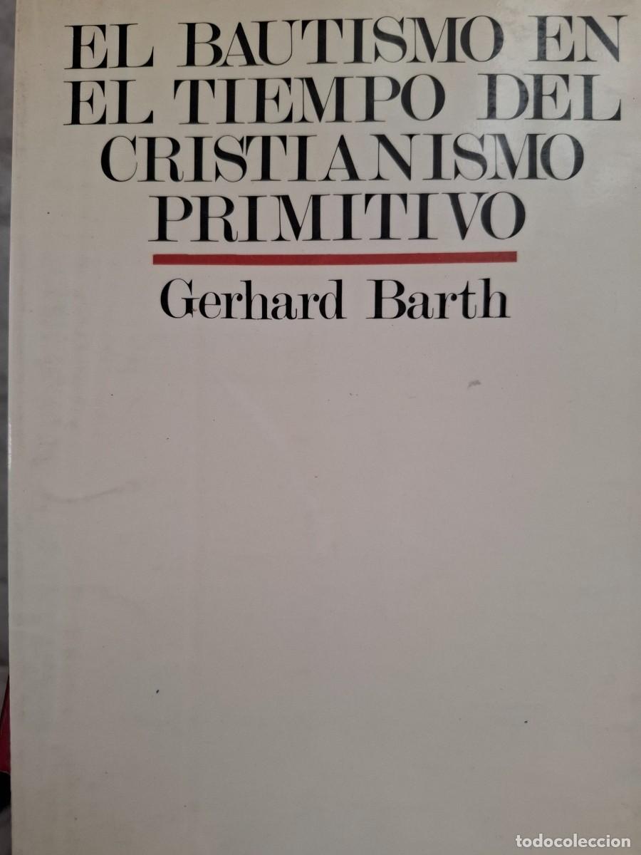 Libros de segunda mano: el Bautismo en el tiempo del cristianismo primitivo Gerhard Barth