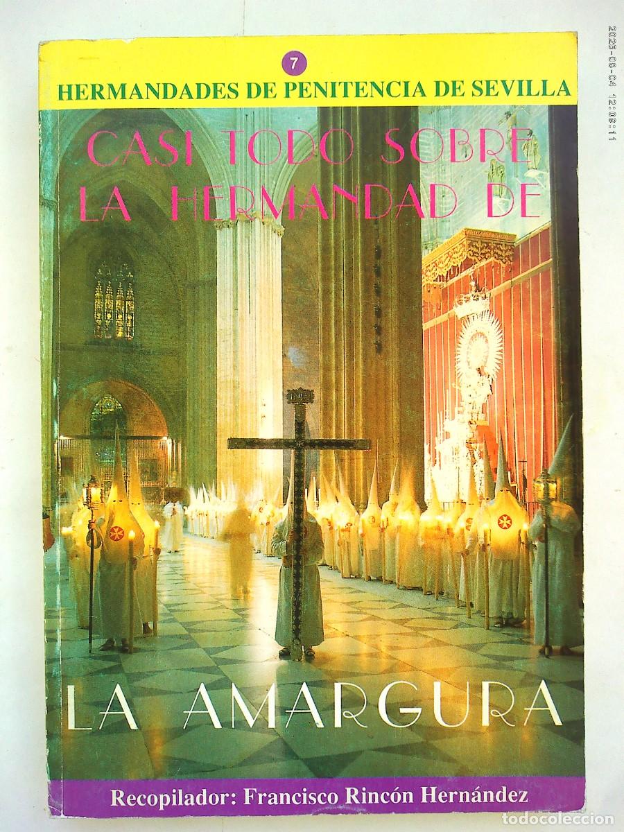Libros de segunda mano: SEMANA SANTA DE SEVILLA - HERMANDADES DE PENITENCIA, N&ordm; 7: LA AMARGURA . FCO. RINCON HERNANDEZ 1996