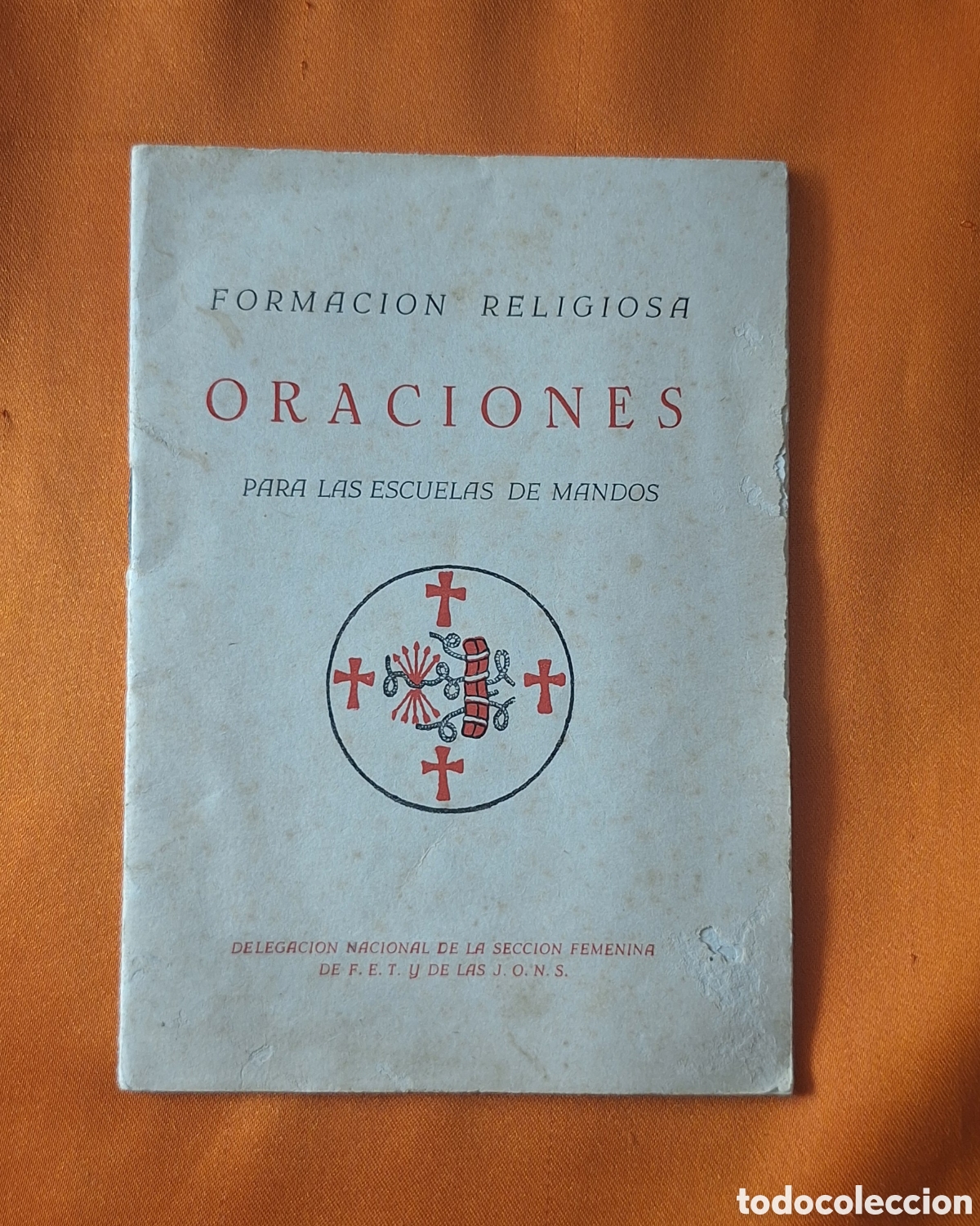 Libros de segunda mano: Libro Oraciones Formaci&oacute;n Religiosa Para Escuelas de Mandos - Secci&oacute;n Femenina F.E.T y J.O.N.S 1955