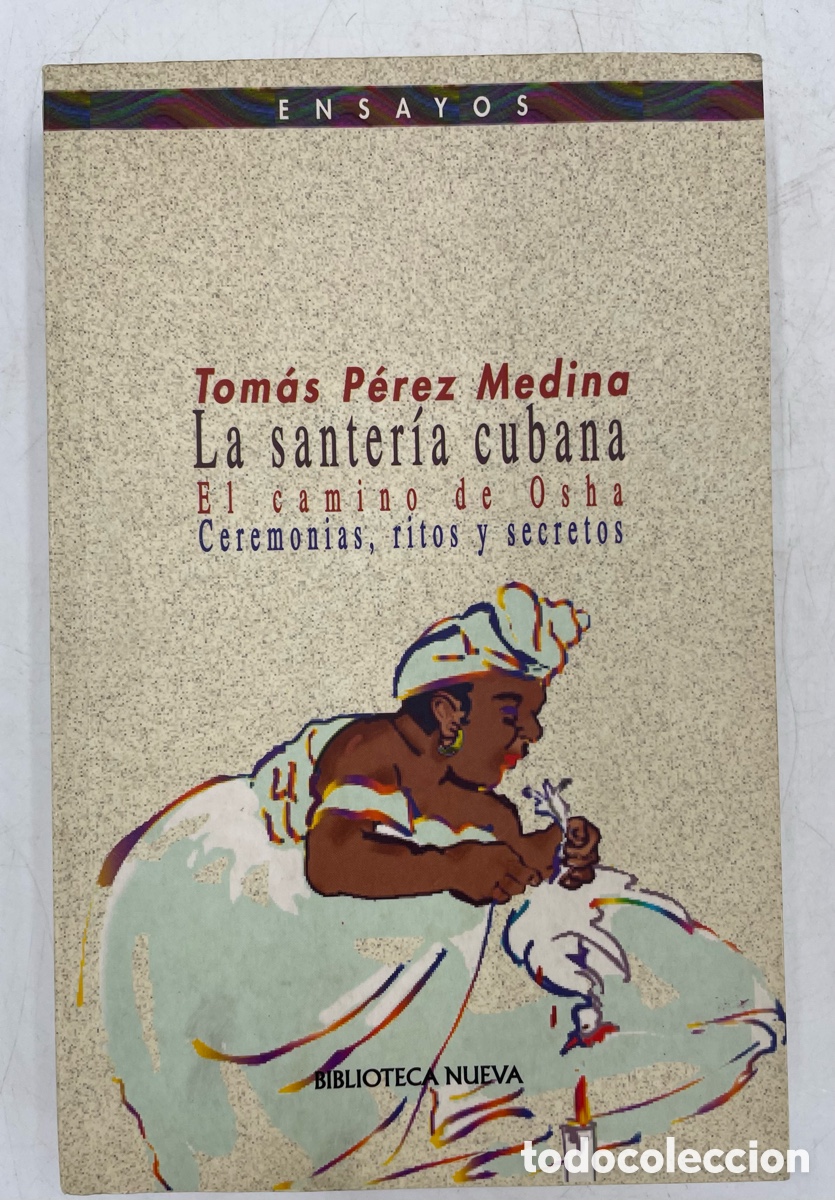 Libros de segunda mano: Ensayo. La santer&iacute;a cubana. El camino de Osha Ceremonias, ritos y secretos. Tom&aacute;s P&eacute;rez Medina