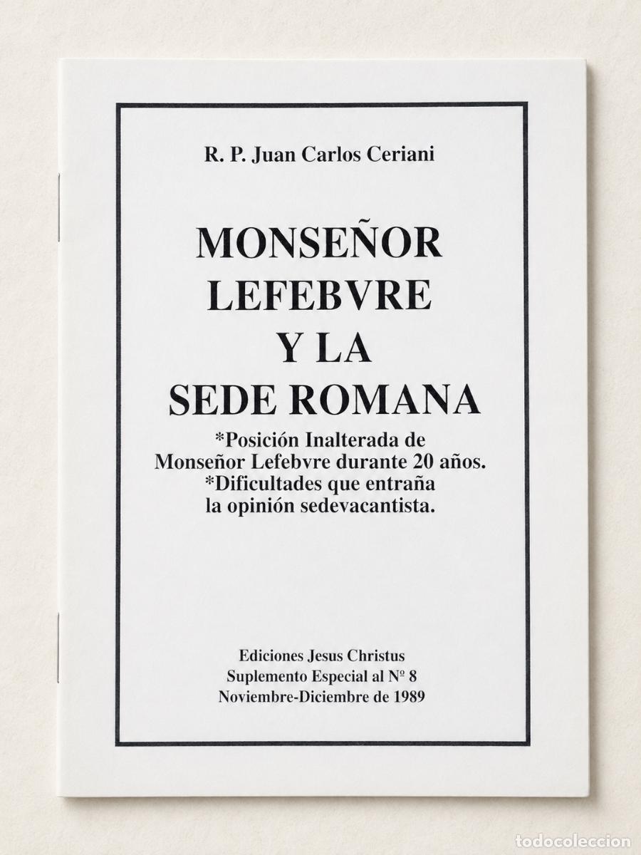 Libros de segunda mano: Juan Carlos Ceriani &ndash; Monse&ntilde;or Lefebvre y la Sede Romana &ndash; Ediciones Iesus Christus &ndash; 1989 &ndash; LM