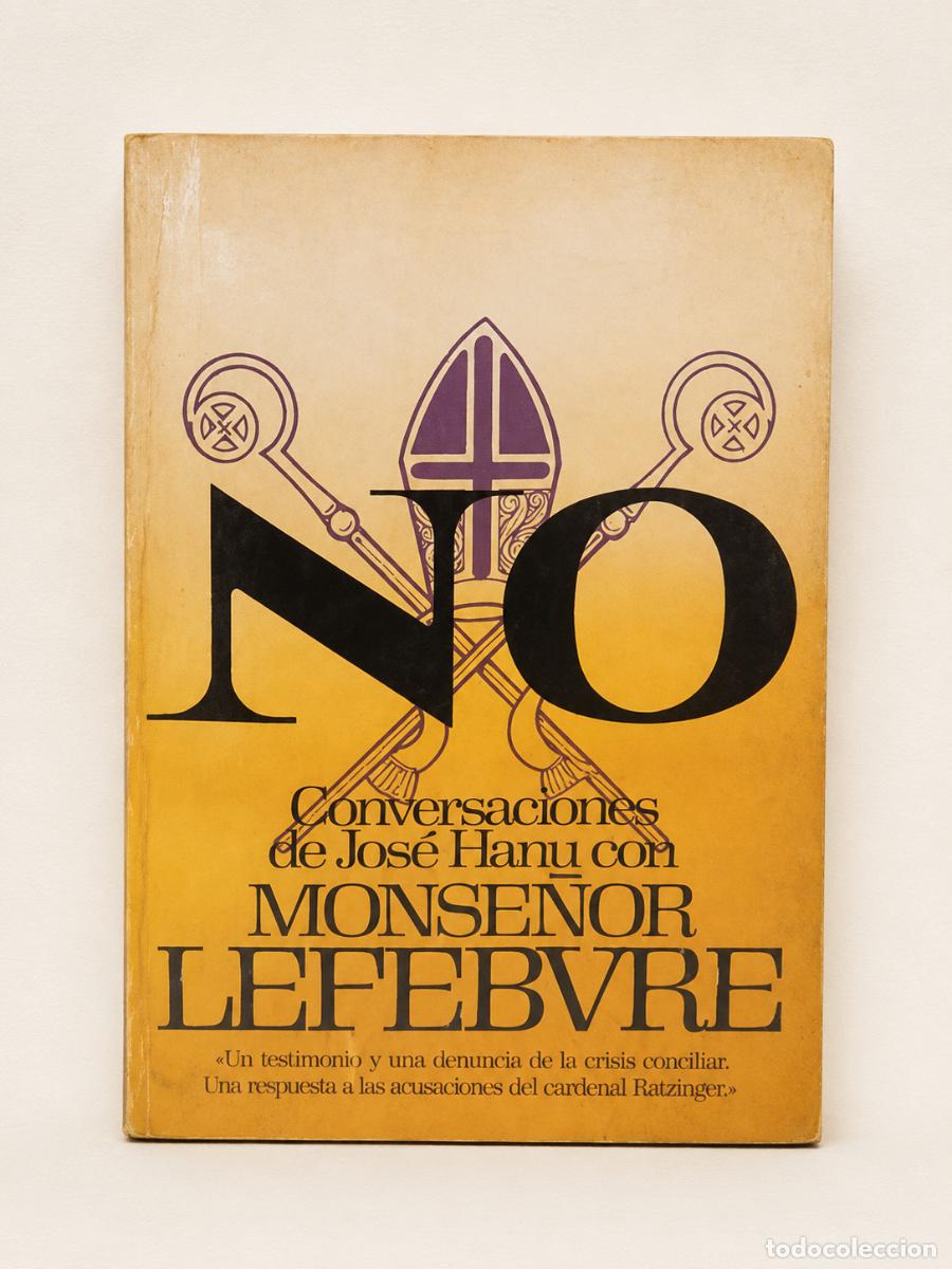 Libros de segunda mano: Jos&eacute; Hanu &ndash; NO. Conversaciones de Jos&eacute; Hanu con Monse&ntilde;or Lefebvre &ndash; Plaza & Jan&eacute;s &ndash; 1978 - LM